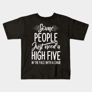 Some People Just Need High Five - Funny Quotes Kids T-Shirt